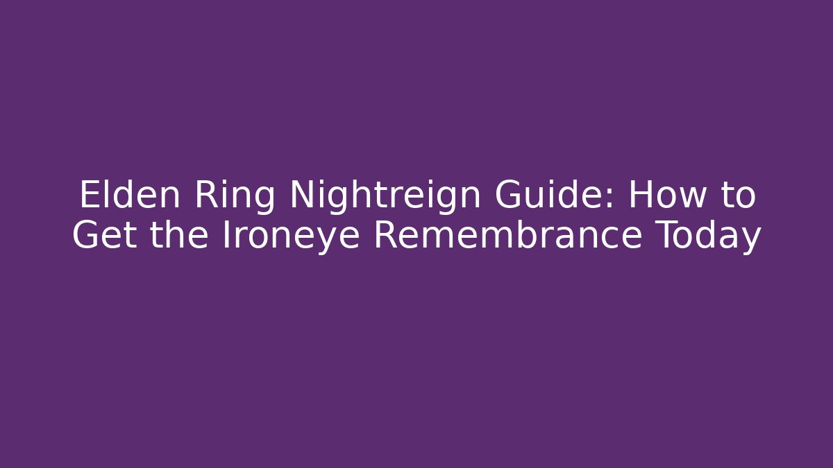 Elden Ring Nightreign Guide: How to Get the Ironeye Remembrance Today