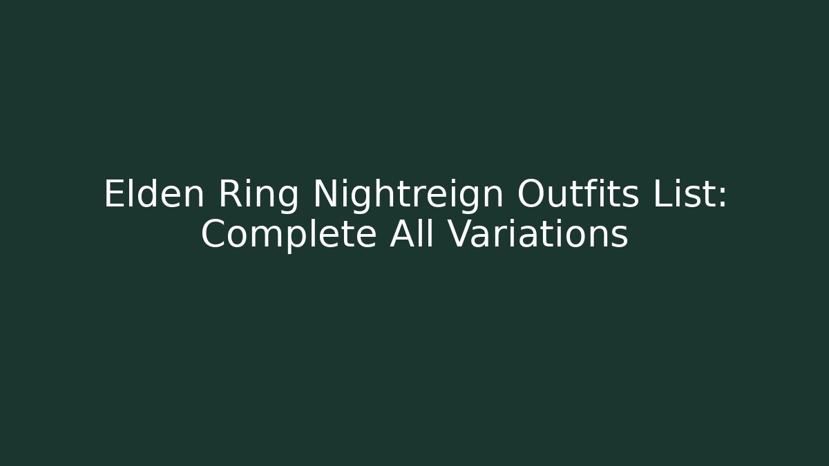Elden Ring Nightreign Outfits List: Complete All Variations - Create More Assets