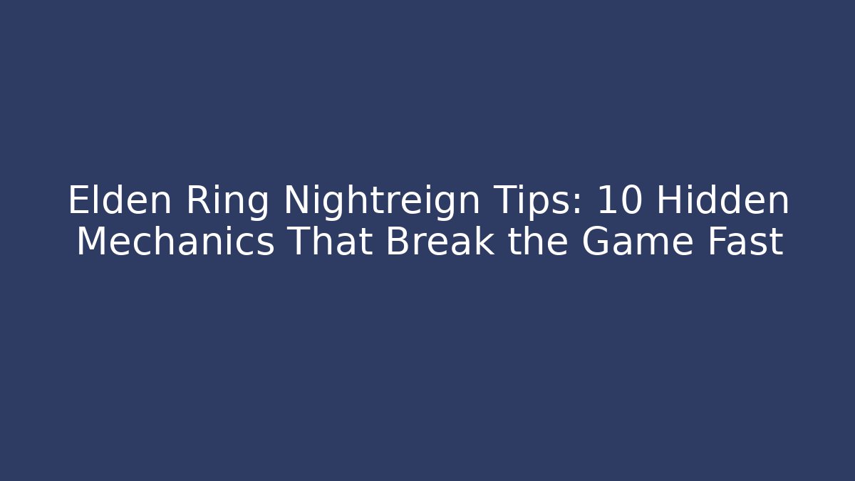 Elden Ring Nightreign Tips: 10 Hidden Mechanics That Break the Game Fast