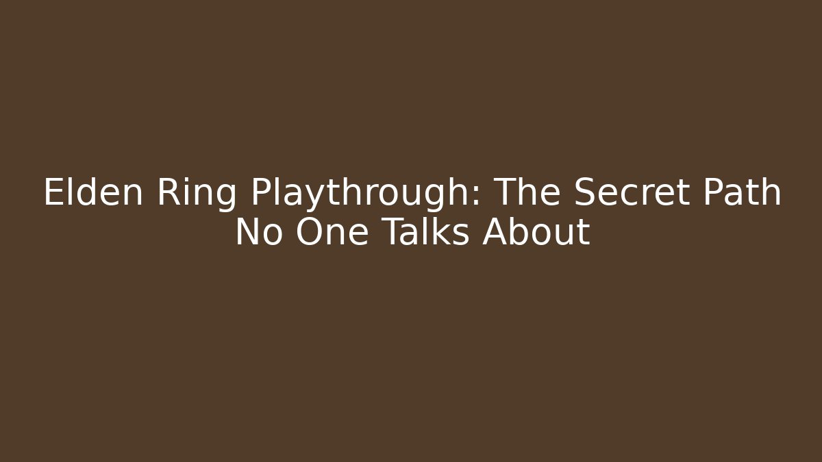 Elden Ring Playthrough: The Secret Path No One Talks About - Create More Assets