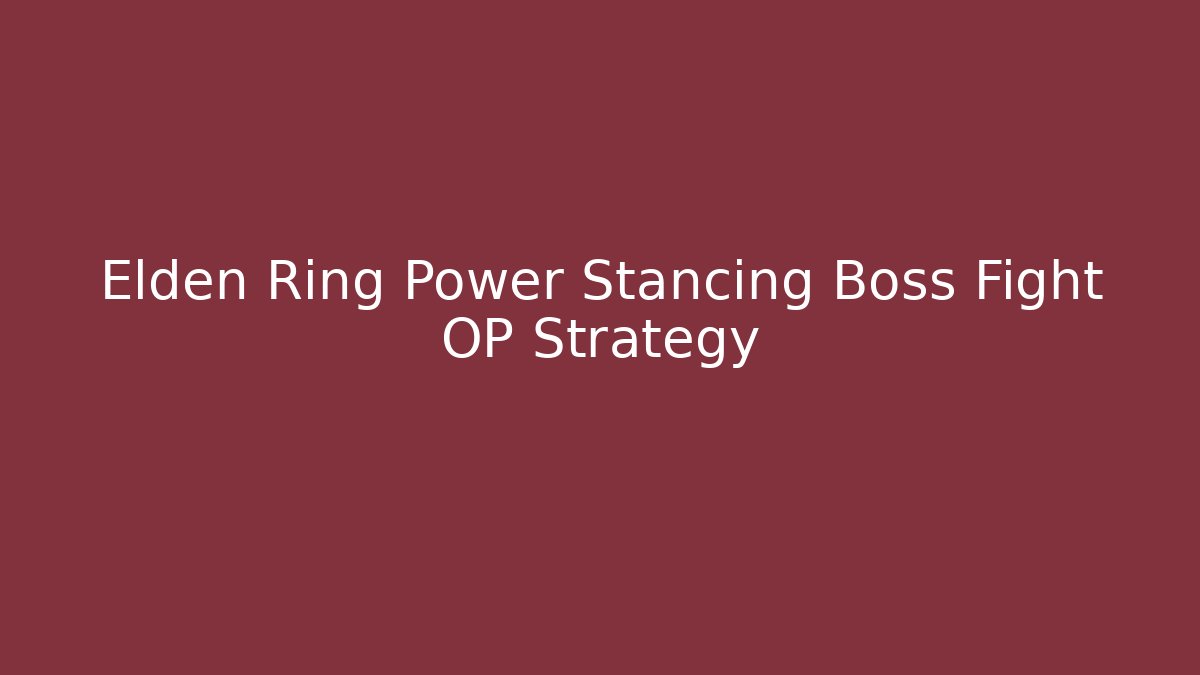 Elden Ring Power Stancing Boss Fight OP Strategy