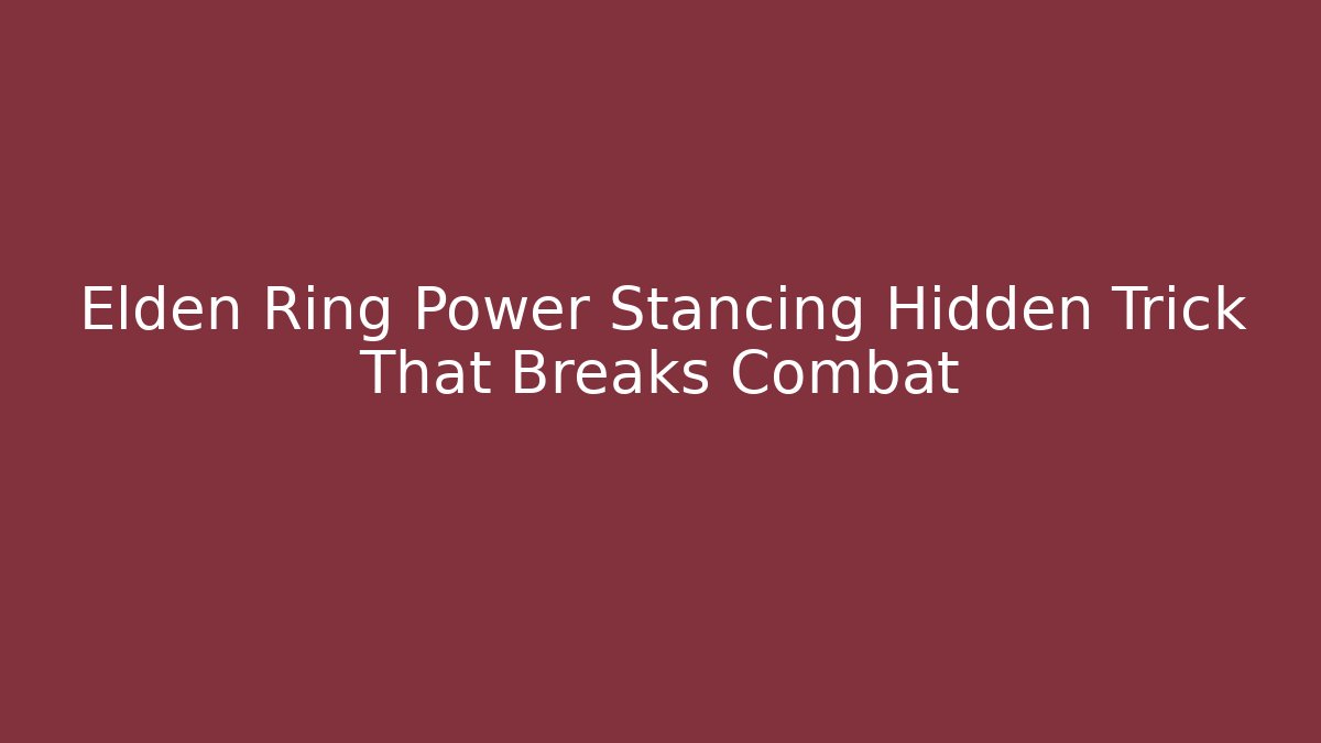 Elden Ring Power Stancing Hidden Trick That Breaks Combat - Create More Assets