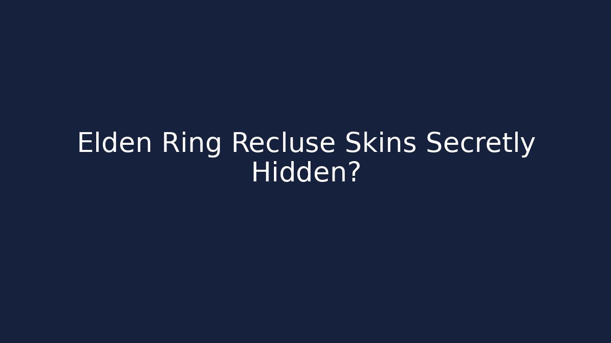 Elden Ring Recluse Skins Secretly Hidden? - Create More Assets