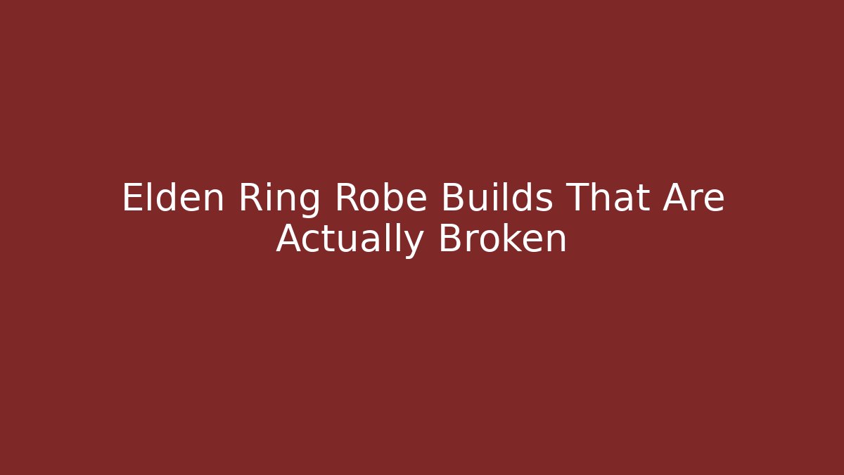 Elden Ring Robe Builds That Are Actually Broken - Create More Assets