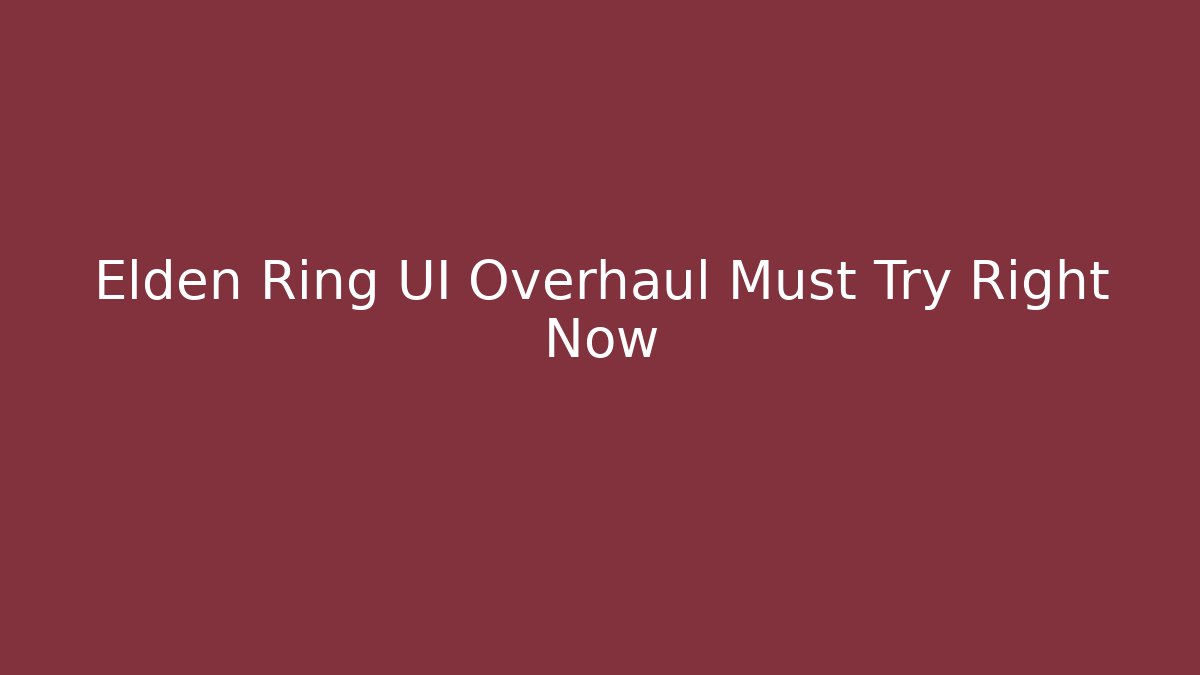 Elden Ring UI Overhaul Must Try Right Now - Create More Assets