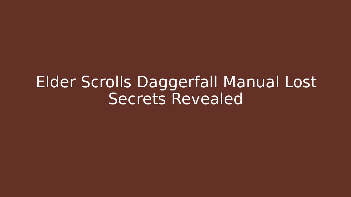 Elder Scrolls Daggerfall Manual Lost Secrets Revealed - Create More Assets