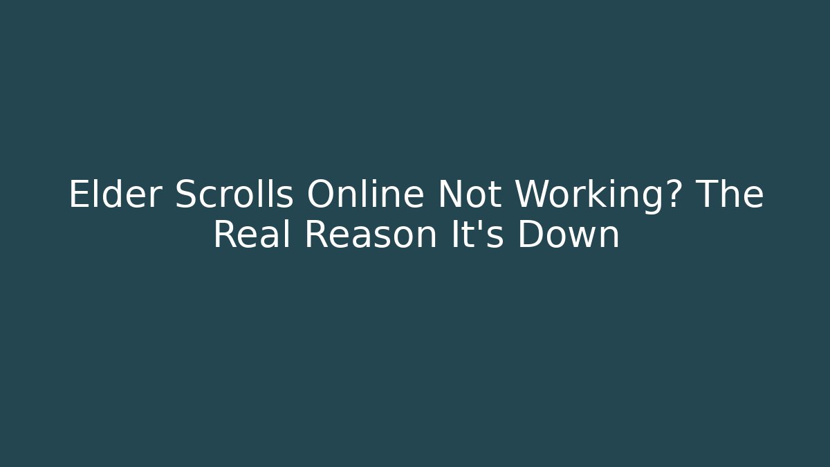 Elder Scrolls Online Not Working? The Real Reason It’s Down