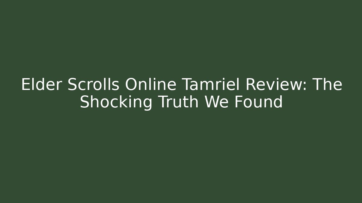 Elder Scrolls Online Tamriel Review: The Shocking Truth We Found