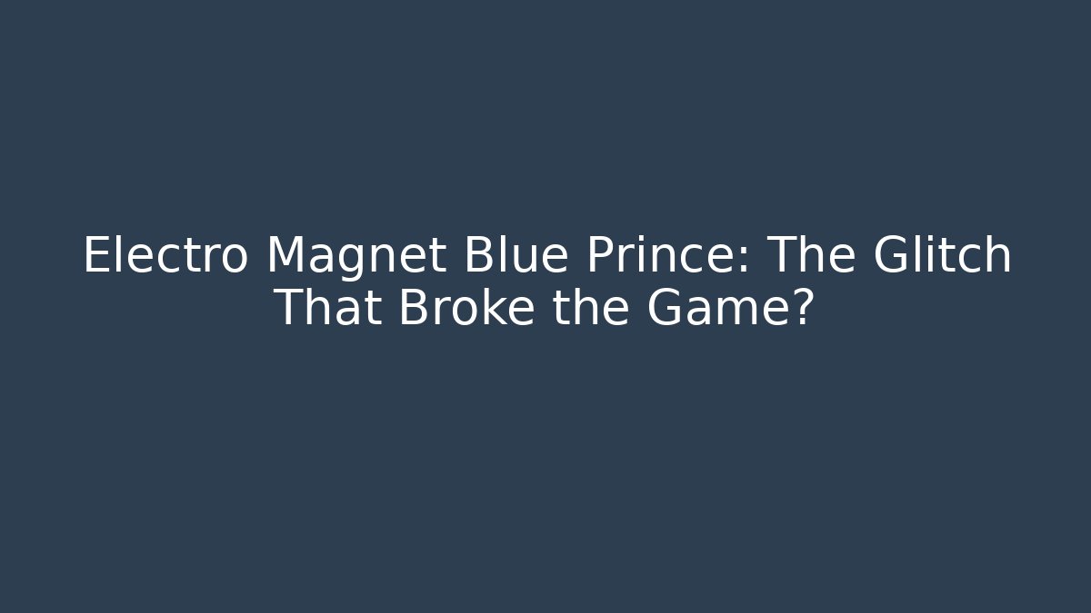 Electro Magnet Blue Prince: The Glitch That Broke the Game?