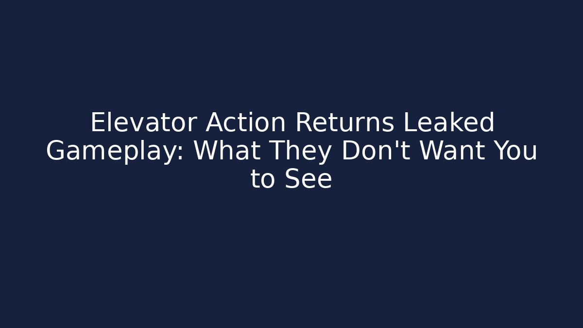 Elevator Action Returns Leaked Gameplay: What They Don’t Want You to See
