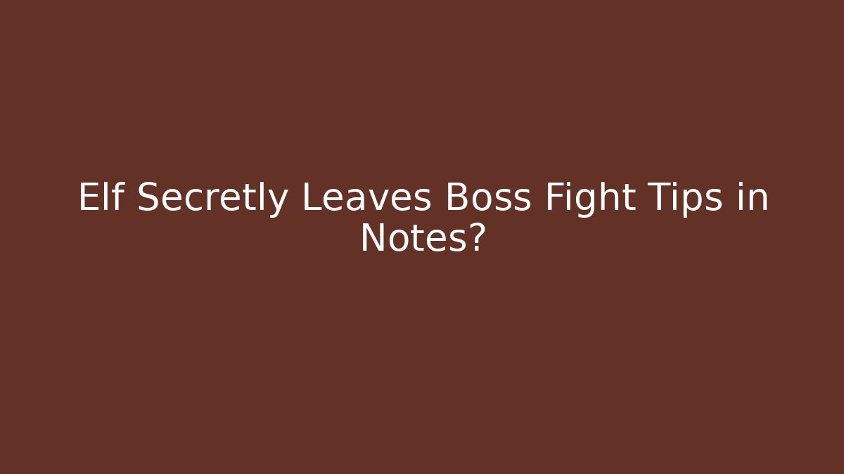 Elf Secretly Leaves Boss Fight Tips in Notes? - Create More Assets