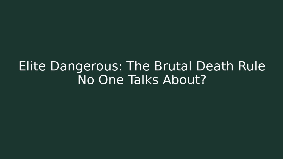 Elite Dangerous: The Brutal Death Rule No One Talks About?