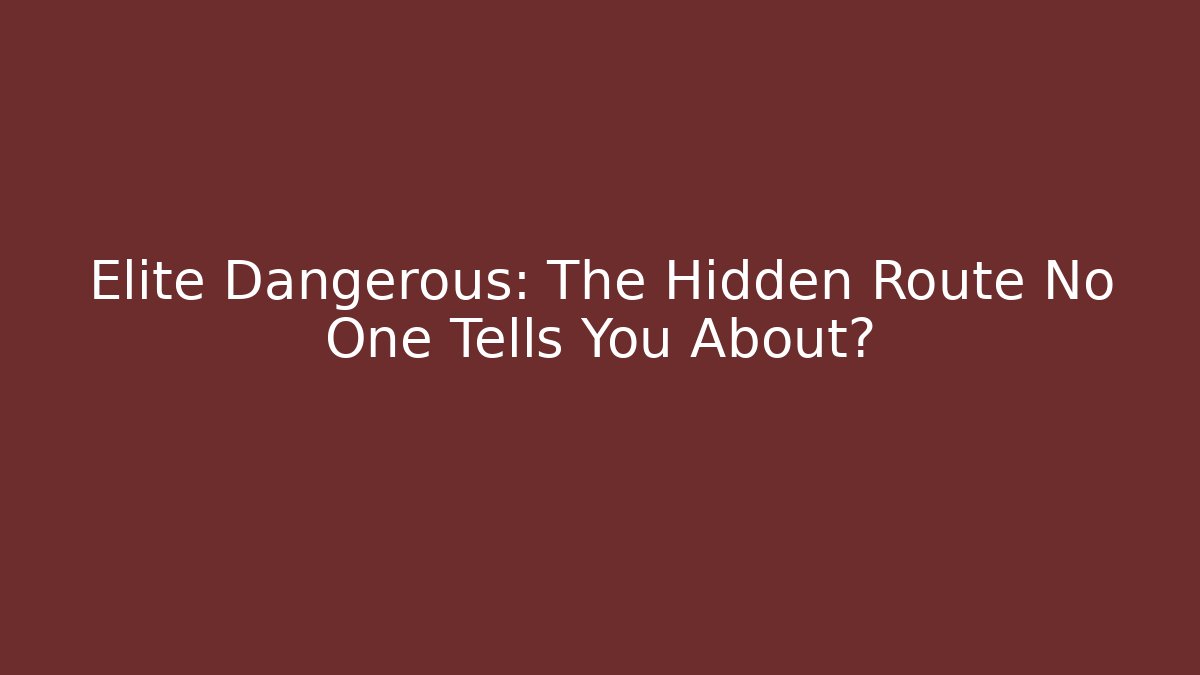 Elite Dangerous: The Hidden Route No One Tells You About?