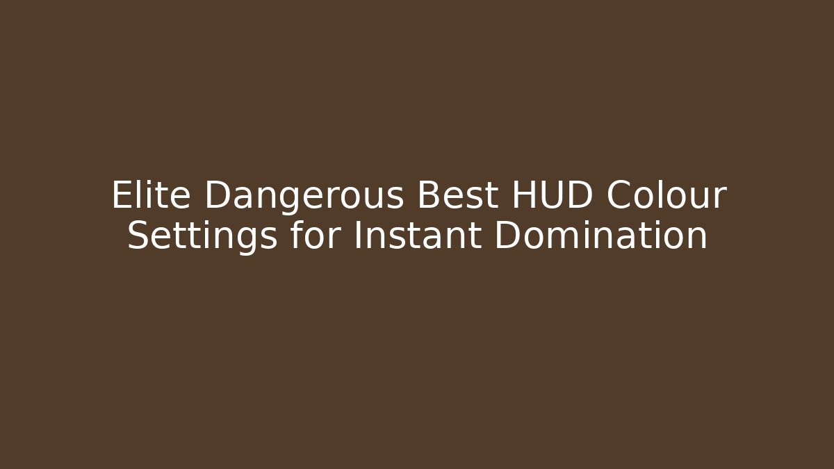 Elite Dangerous Best HUD Colour Settings for Instant Domination