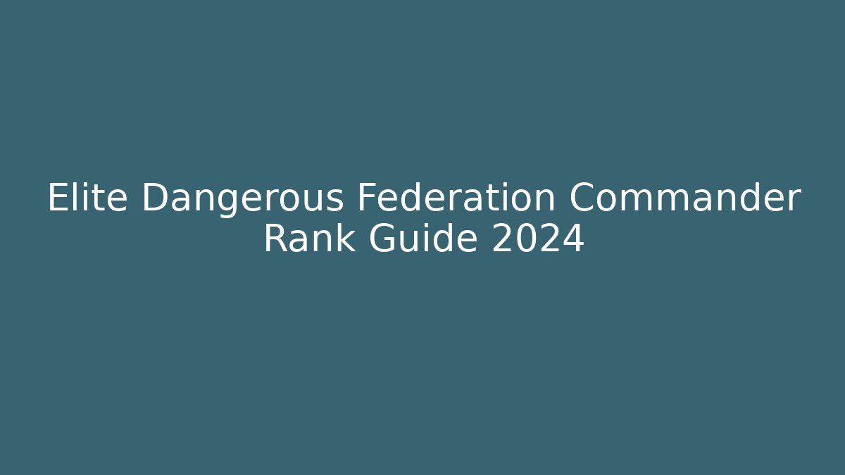 Elite Dangerous Federation Commander Rank Guide 2024