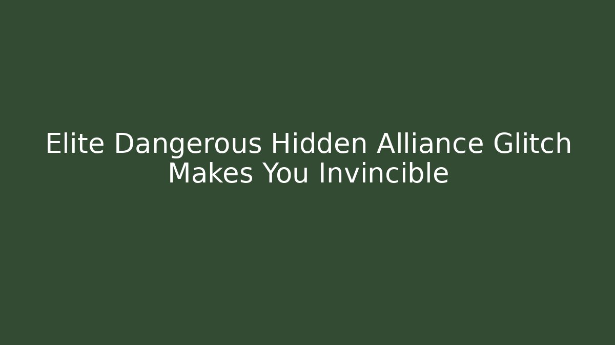Elite Dangerous Hidden Alliance Glitch Makes You Invincible