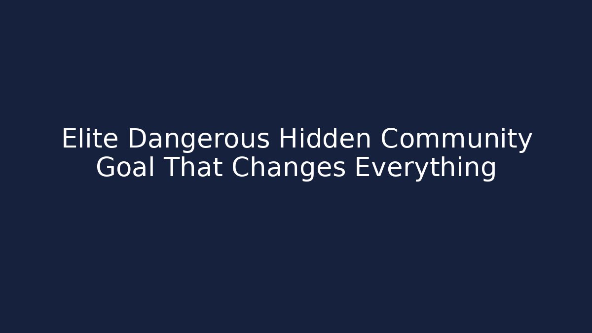 Elite Dangerous Hidden Community Goal That Changes Everything
