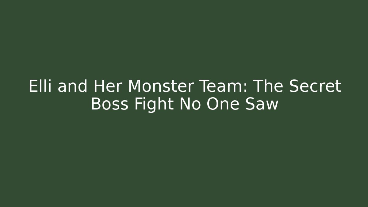 Elli and Her Monster Team: The Secret Boss Fight No One Saw