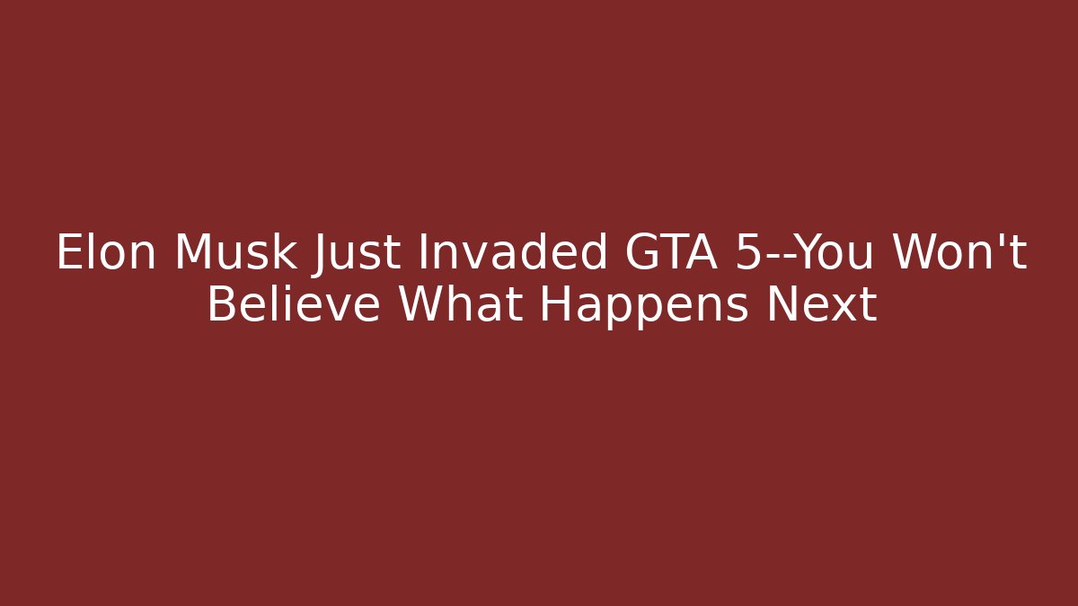 Elon Musk Just Invaded GTA 5—You Won’t Believe What Happens Next