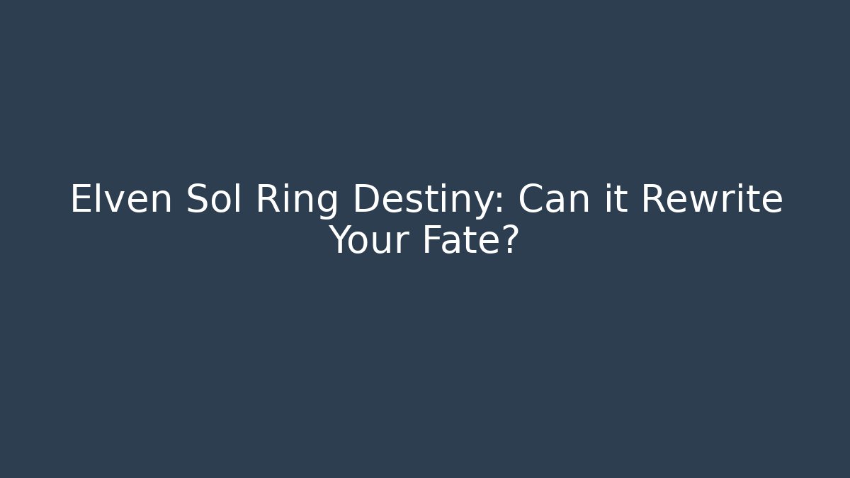 Elven Sol Ring Destiny: Can it Rewrite Your Fate? - Create More Assets