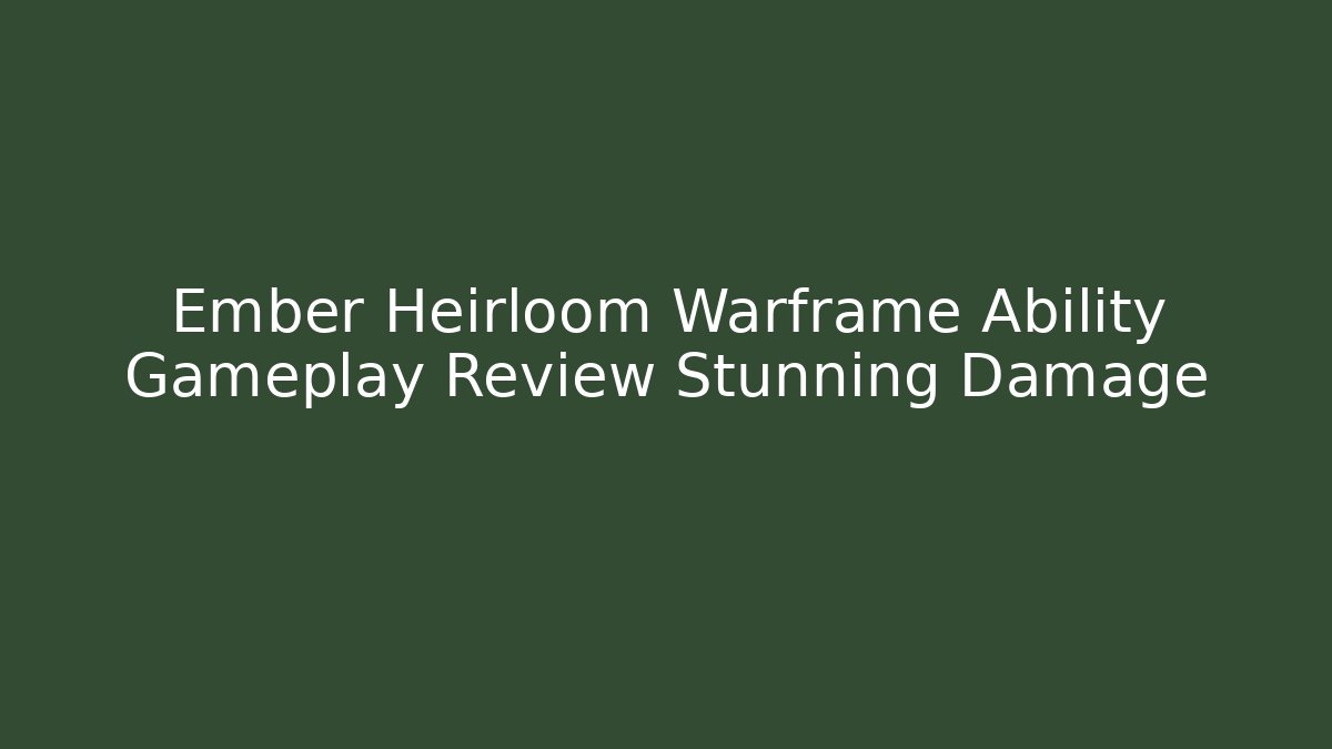 Ember Heirloom Warframe Ability Gameplay Review Stunning Damage