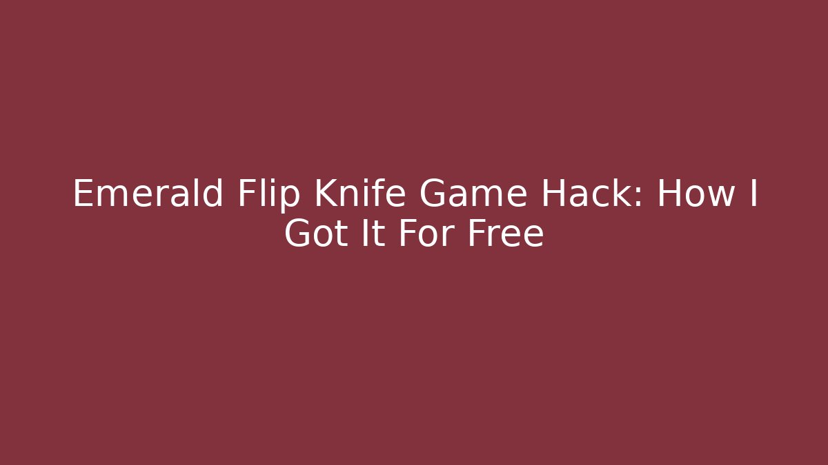 Emerald Flip Knife Game Hack: How I Got It For Free