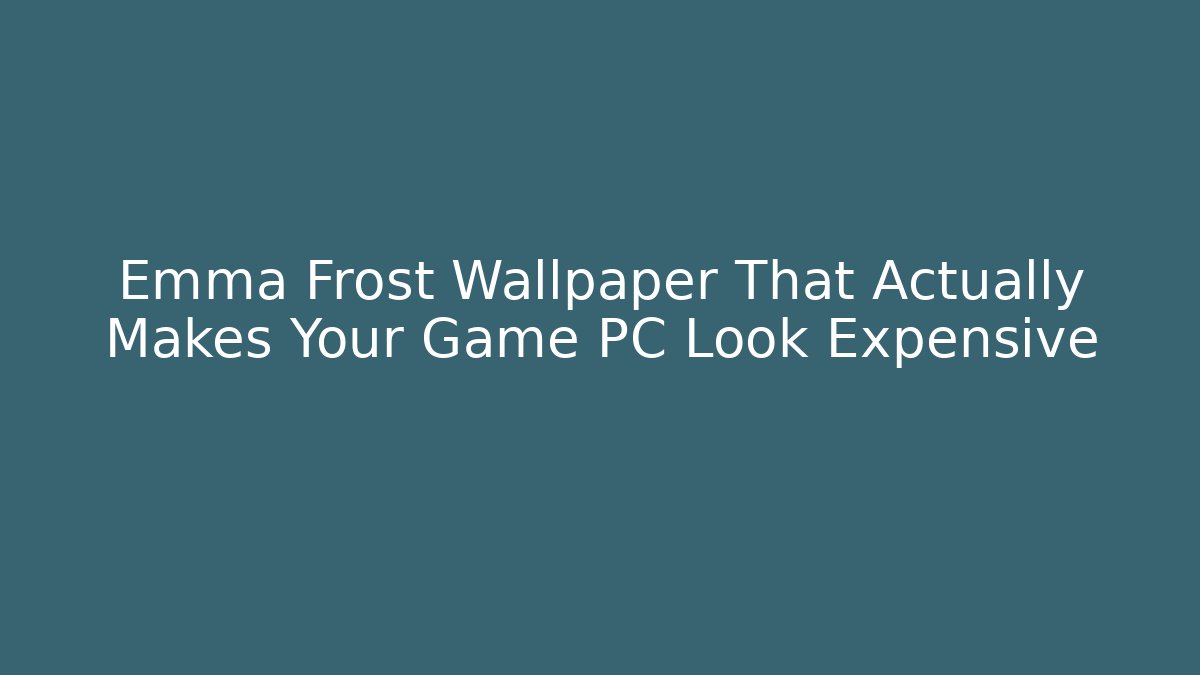 Emma Frost Wallpaper That Actually Makes Your Game PC Look Expensive