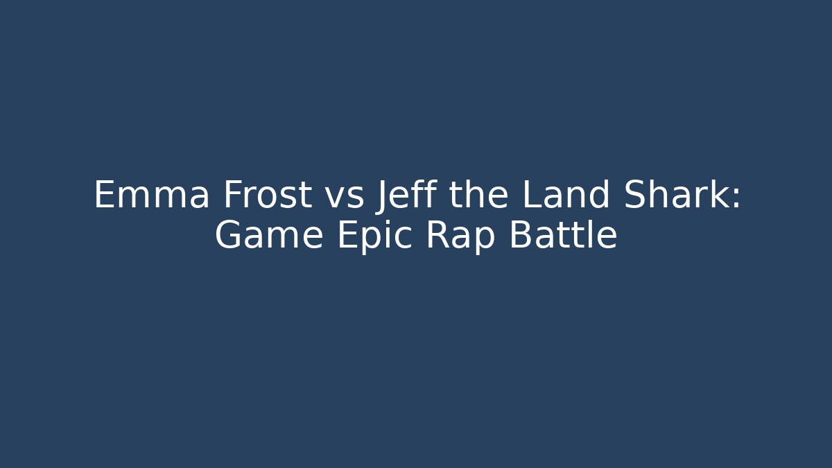 Emma Frost vs Jeff the Land Shark: Game Epic Rap Battle