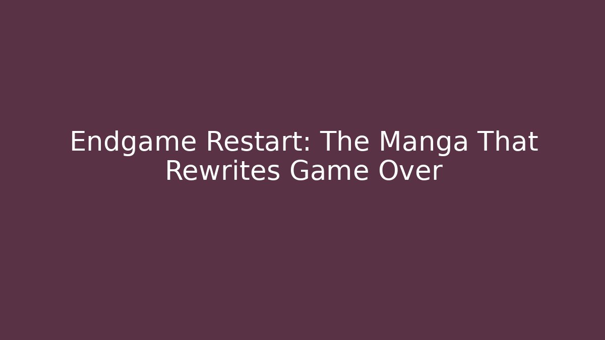Endgame Restart: The Manga That Rewrites Game Over