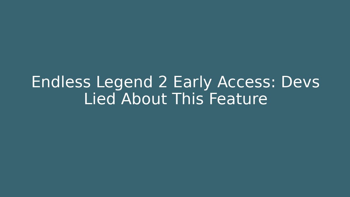 Endless Legend 2 Early Access: Devs Lied About This Feature - Create More Assets