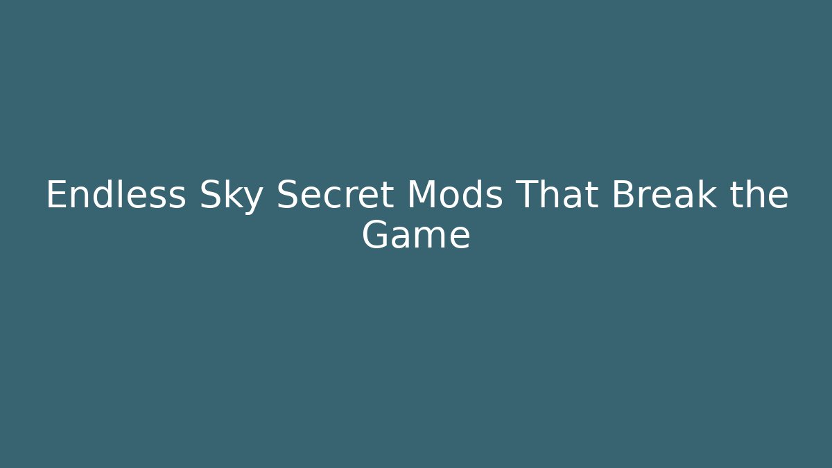 Endless Sky Secret Mods That Break the Game - Create More Assets