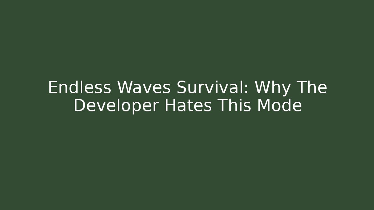 Endless Waves Survival: Why The Developer Hates This Mode