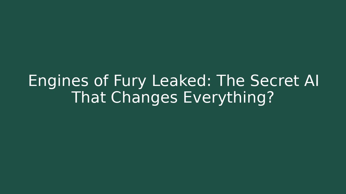 Engines of Fury Leaked: The Secret AI That Changes Everything?