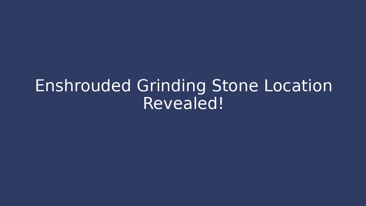 Enshrouded Grinding Stone Location Revealed!