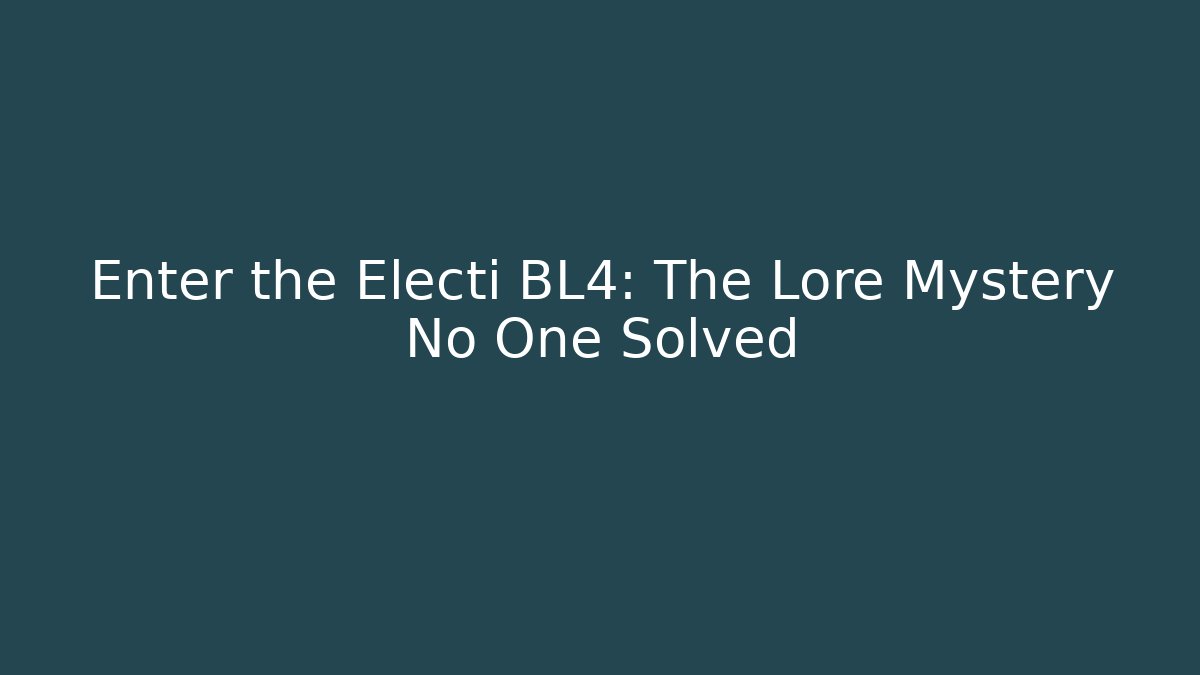 Enter the Electi BL4: The Lore Mystery No One Solved - Create More Assets