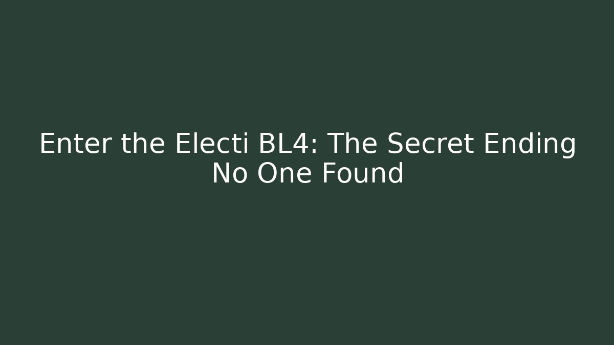Enter the Electi BL4: The Secret Ending No One Found