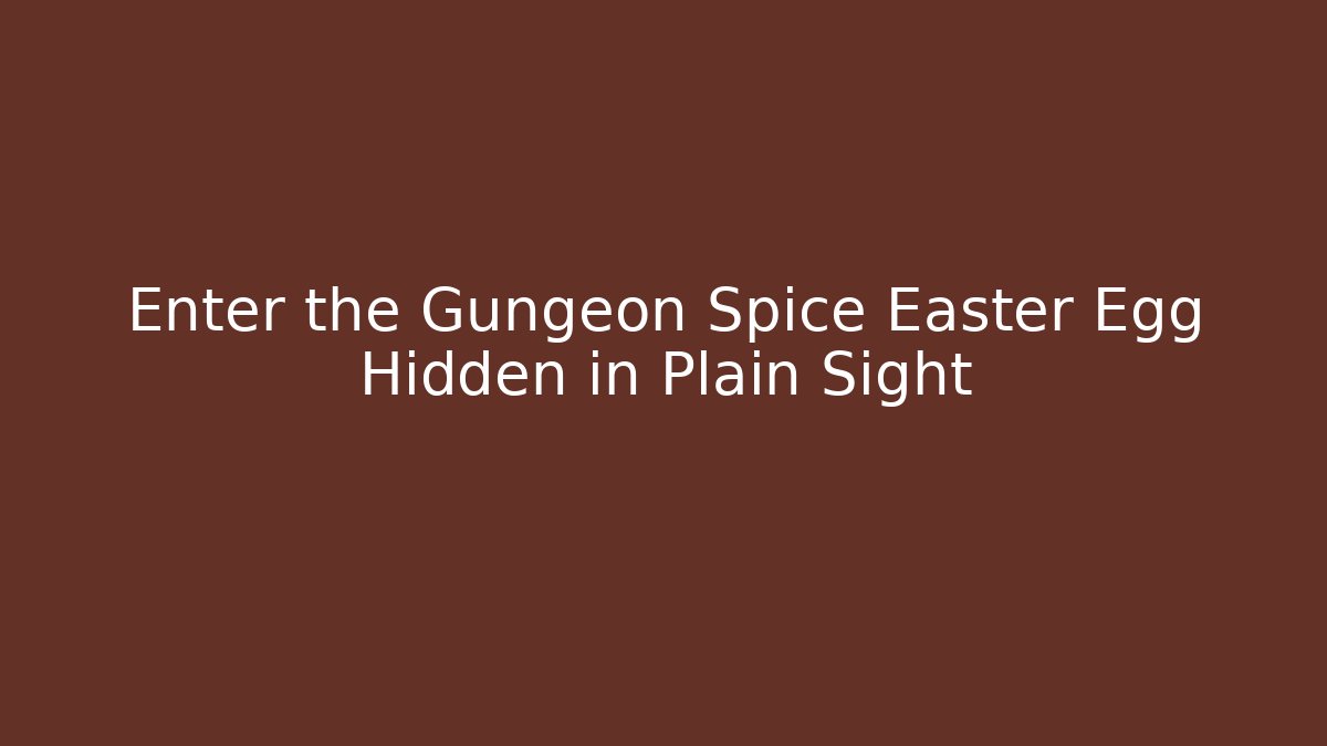 Enter the Gungeon Spice Easter Egg Hidden in Plain Sight