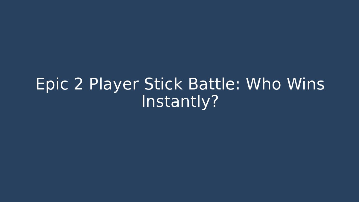 Epic 2 Player Stick Battle: Who Wins Instantly?