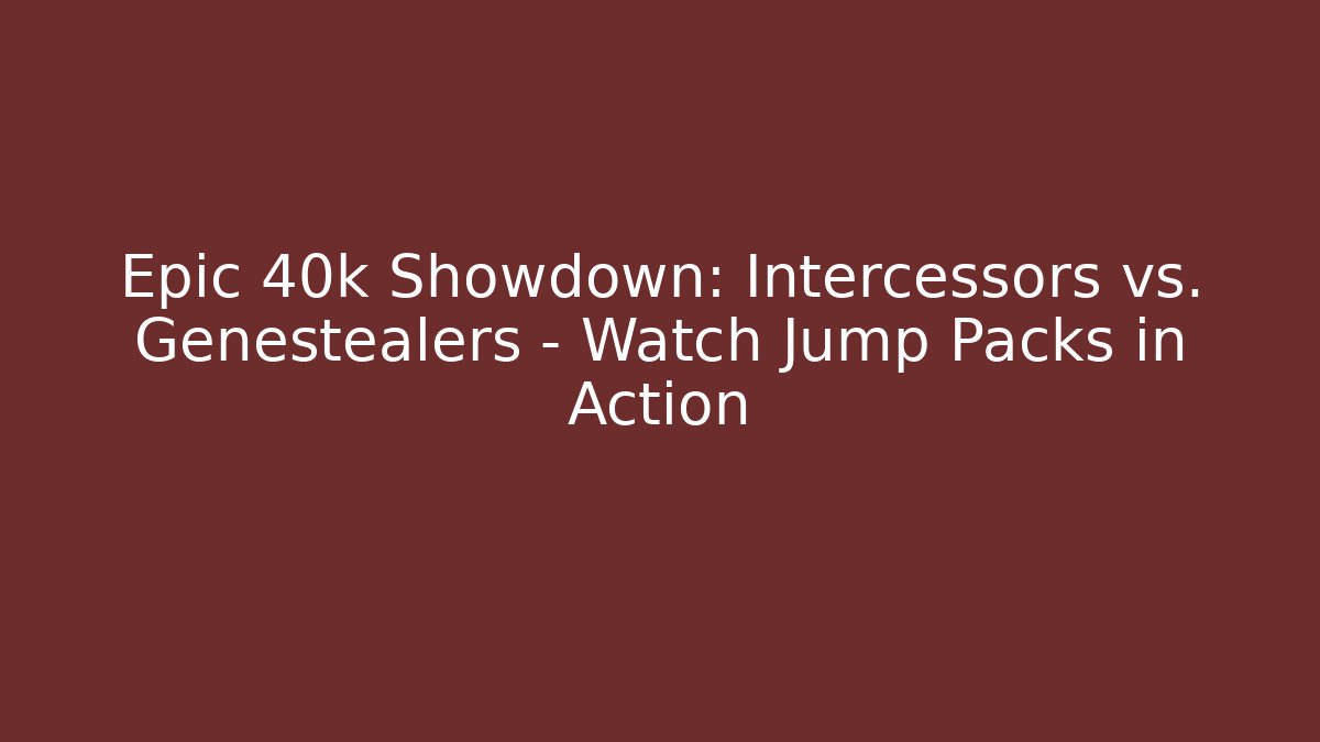Epic 40k Showdown: Intercessors vs. Genestealers – Watch Jump Packs in Action