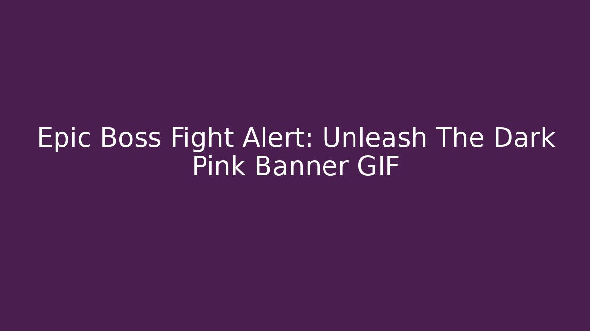 Epic Boss Fight Alert: Unleash The Dark Pink Banner GIF