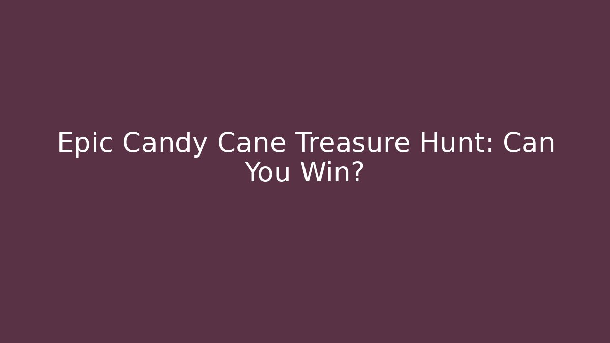 Epic Candy Cane Treasure Hunt: Can You Win?