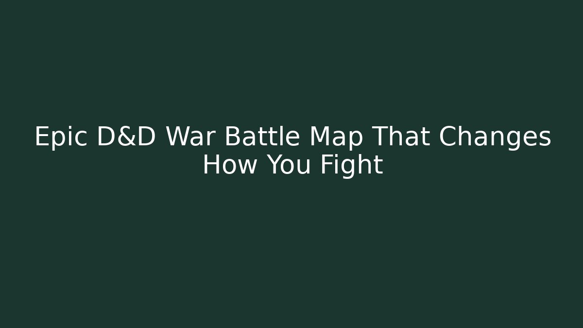 Epic D&D War Battle Map That Changes How You Fight - Create More Assets