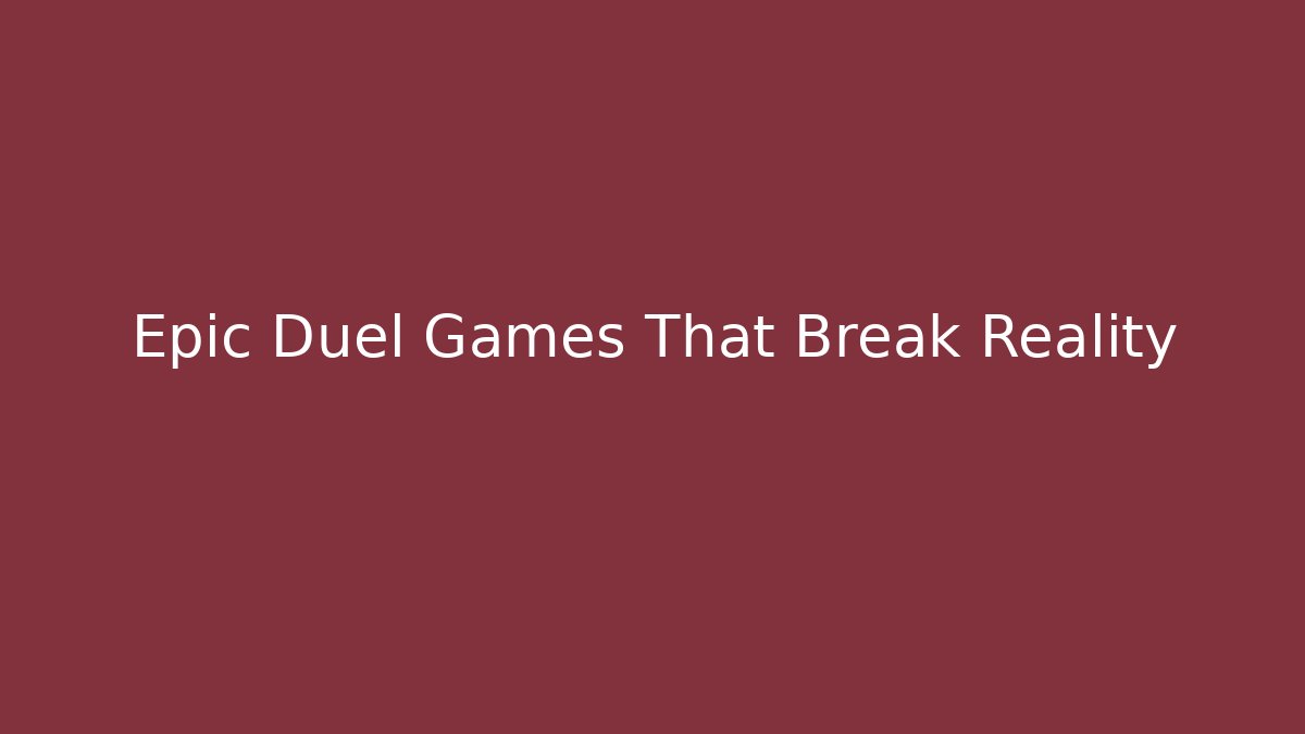 Epic Duel Games That Break Reality - Create More Assets