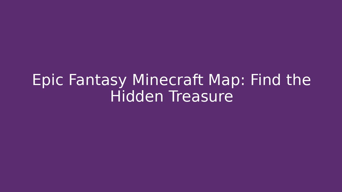 Epic Fantasy Minecraft Map: Find the Hidden Treasure - Create More Assets