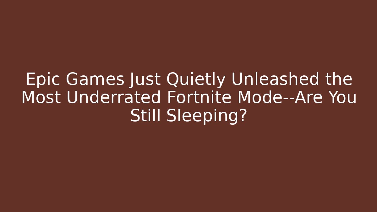 Epic Games Just Quietly Unleashed the Most Underrated Fortnite Mode—Are You Still Sleeping?