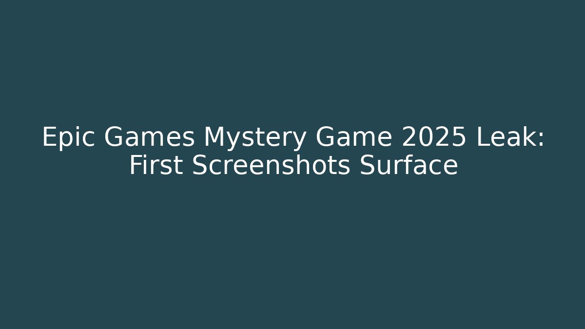 Epic Games Mystery Game 2025 Leak: First Screenshots Surface