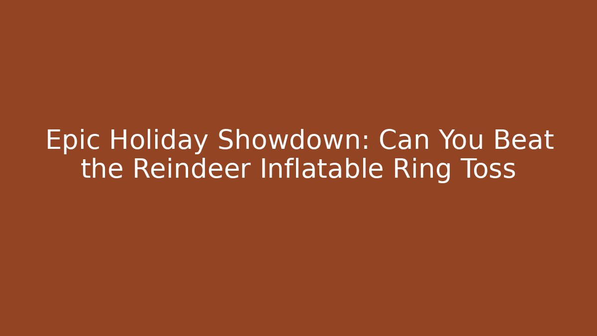 Epic Holiday Showdown: Can You Beat the Reindeer Inflatable Ring Toss