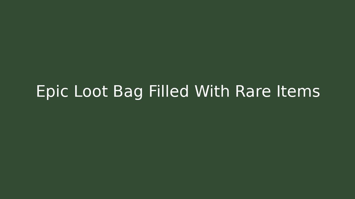 Epic Loot Bag Filled With Rare Items