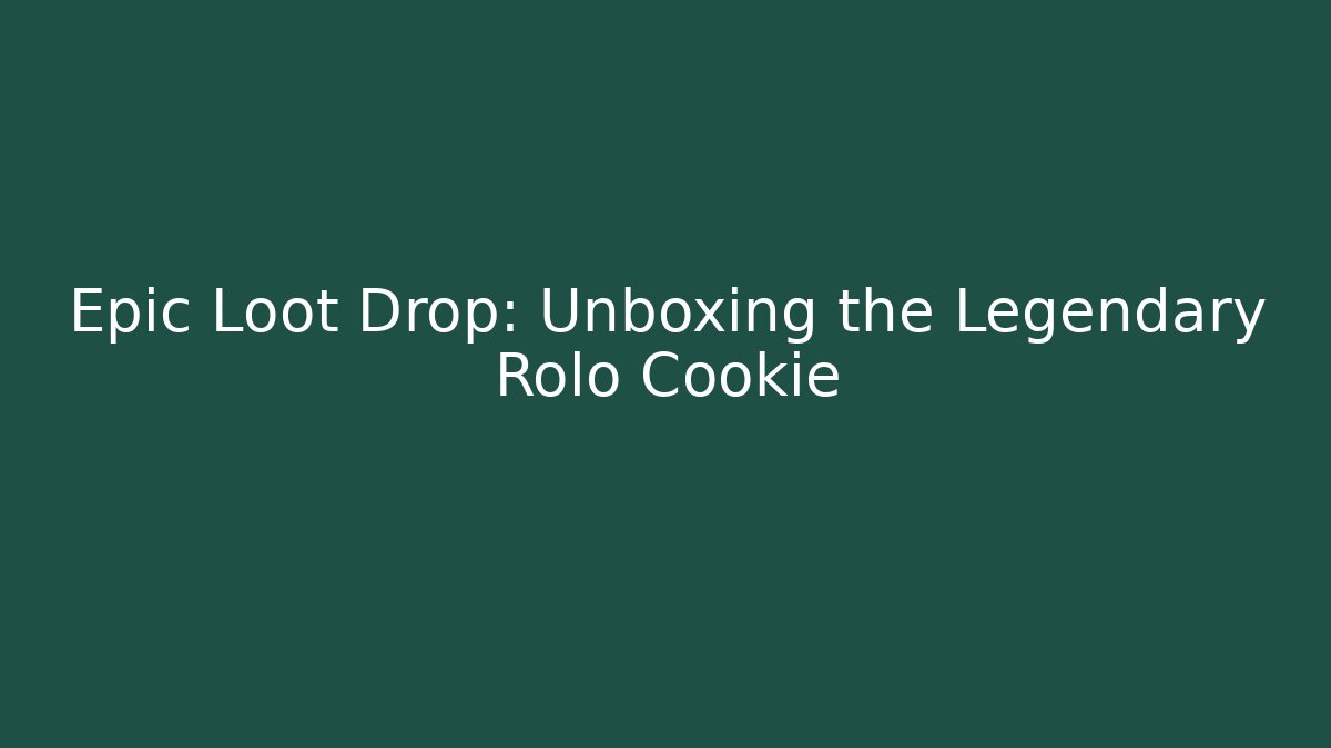 Epic Loot Drop: Unboxing the Legendary Rolo Cookie - Create More Assets