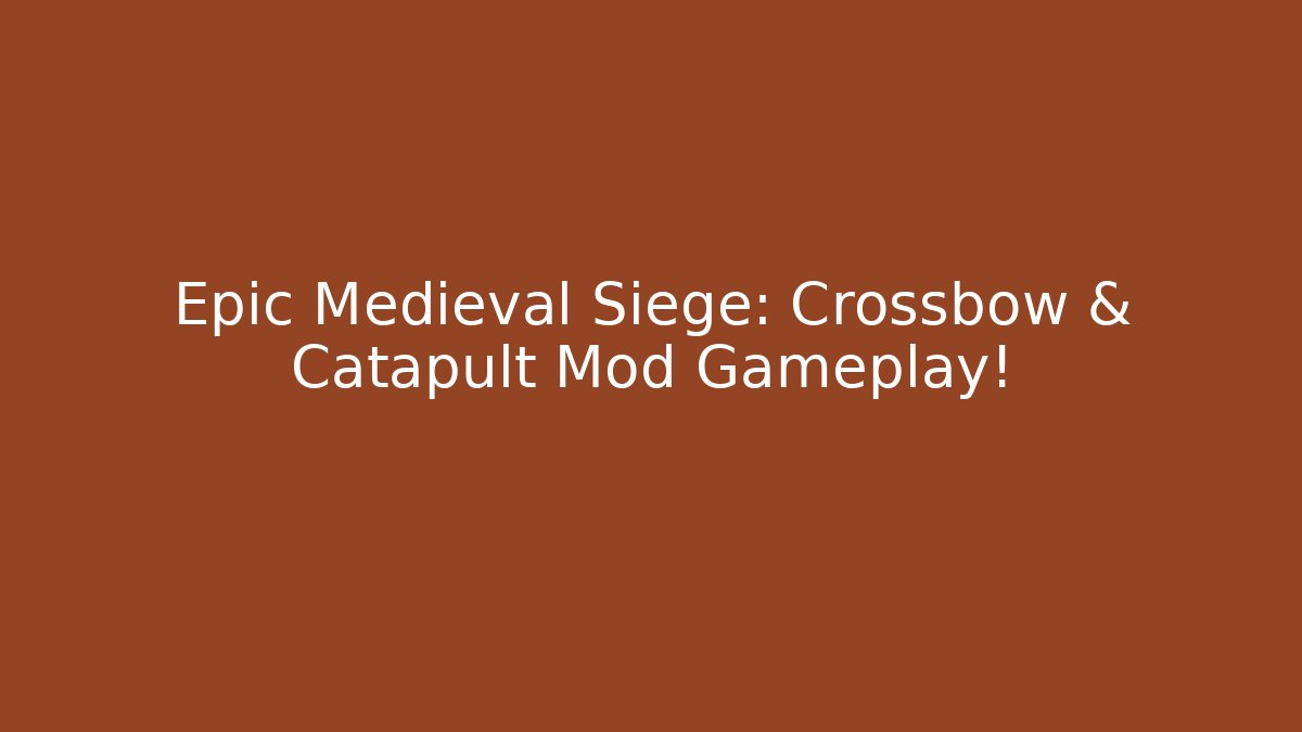 Epic Medieval Siege: Crossbow & Catapult Mod Gameplay! - Create More Assets